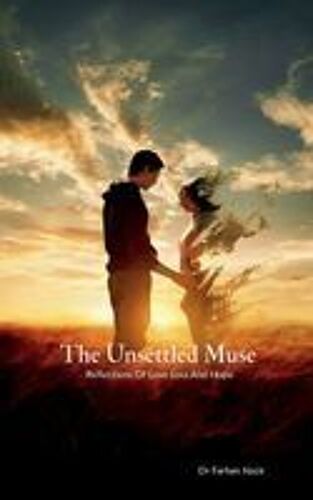 The Unsettled Muse : Reflections Of Love Loss And Hope Paperback Book By Dr Farhan Nazir