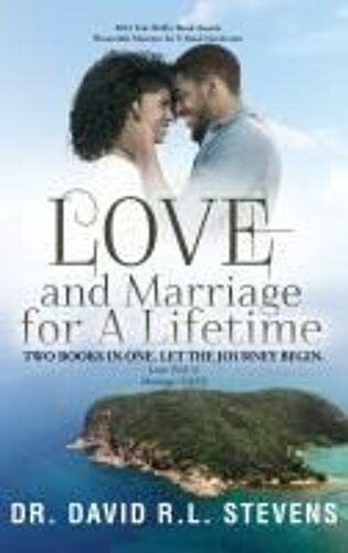 Love And Marriage For A Lifetime: Two Books In One, Let The Journey Begin. Love (Vol. I) Marriage (Vol. Ii) Paperback By Dr. David R.L. Stevens