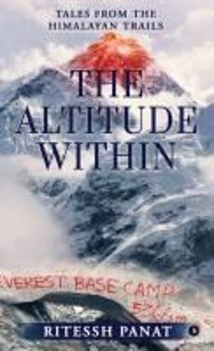 The Altitude Within : Tales From The Himalayan Trails Paperback Book By Ritessh Panat