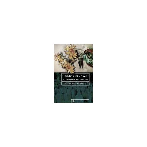 Poles And Jews : A Call For Myth Reconstruction Paperback Book By Jennifer Stark-Blumenthal