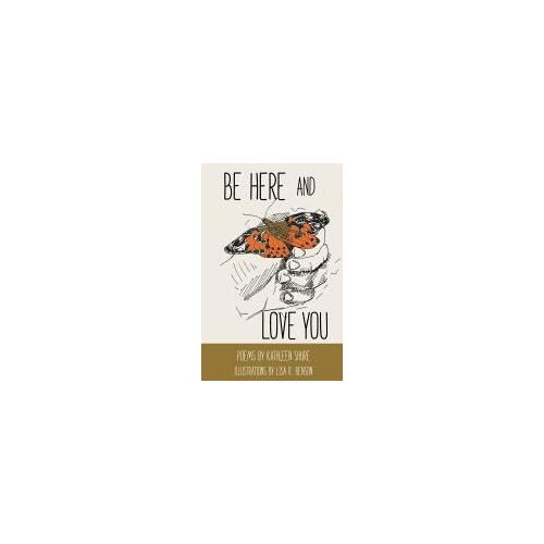 Be Here And Love You Paperback Book By Lisa R Benson