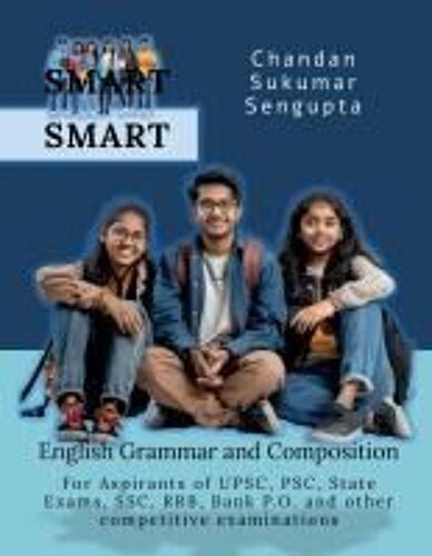 Smart English Grammar And Composition : For Aspirants Of Upsc, Psc, State Exams, Ssc, Rrb, Bank P.O. And Other Competitive Examinations Paperback Book By Chandan Sukumar Sengupta