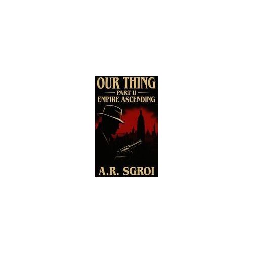Our Thing: Part Ii: Empire Ascending Paperback Book By A.R. Sgroi