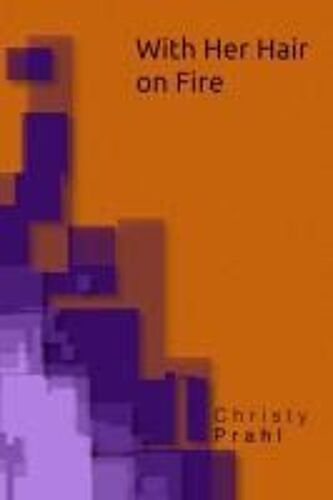 With Her Hair On Fire Paperback Book By Christy Prahl