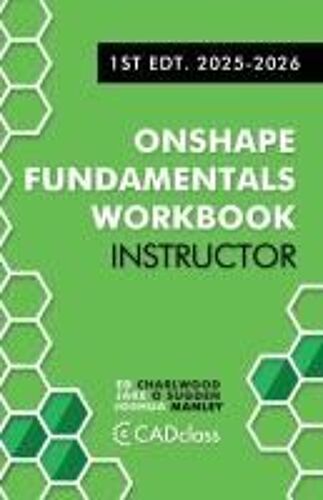 Onshape Fundamentals For Instructors: Comprehensive Exercises, Best Practices, And Real-World Projects To Teach Cad With Onshape Paperback Book By Jake O Sugden