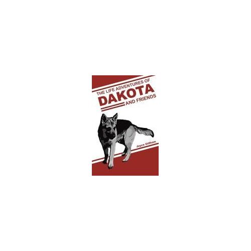 The Life Adventures Of Dakota And Friends Paperback Book By Gillham,Joyce,