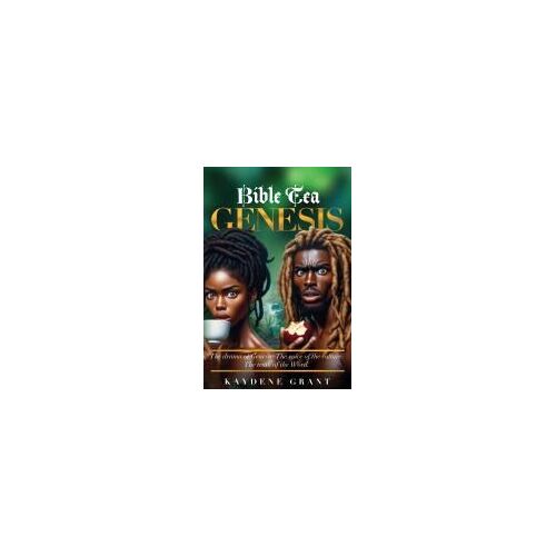 Bible Tea: Genesis Paperback Book By Kaydene Grant