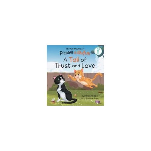 A Tail Of Trust And Love: A Children's Book About Two Feral Cats' Journey From Abandoned To Adopted Paperback By Denise Abdale
