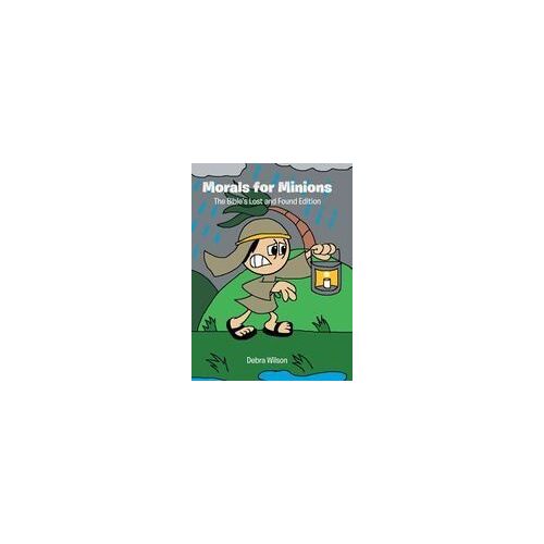 Morals For Minions: The Bible's Lost And Found Edition Paperback Book By Wilson,Debra,