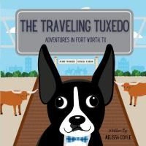 The Traveling Tuxedo: Adventures In Fort Worth, Tx Paperback Book By Melissa Coyle