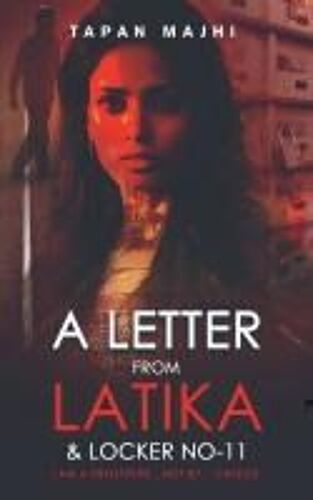 A Letter From Latika And Locker No.11 : I Am A Prostitute..... Not..By Choice. (Story Of A Prostitute ......In The City Of Kolkata) Paperback Book By Tapan Majhi
