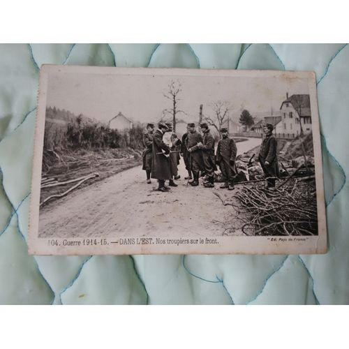 Guerre 14-15 Dans L'Est Nos Troupiers Sur Le Front
