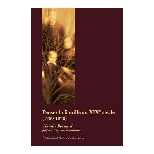 Penser La Famille Au Xixe Siècle (1789-1870)