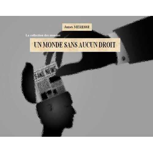 Un Monde Sans Aucun Droit
