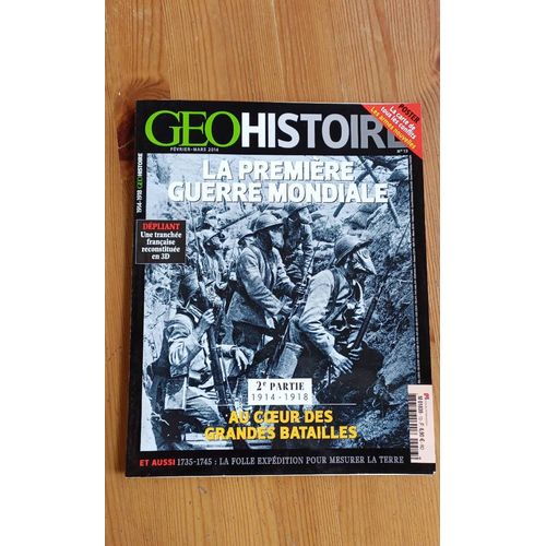 Géo Histoire Février Mars 2014. 2e Partie 1914 1918. Au Coeur Des Grandes Batailles