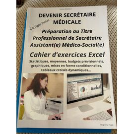 Devenir Secretaire Medicale: Cahier D'exercices Excel (Devenir Secrétaire Médicale) (French Edition)