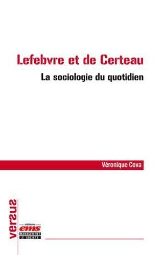 Lefebvre Et De Certeau - La Sociologie Du Quotidien