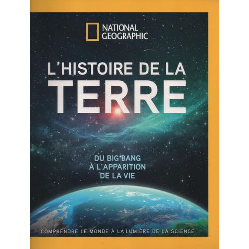 L'Histoire De La Terre, Du Big Bang À L'Apparition De La Vie.