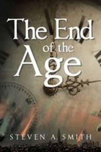 The End Of The Age Paperback Book By Smith,Steven, A.