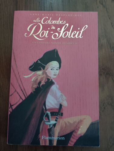 Les Colombes Du Roi-Soleil Tome 7 - Un Corsaire Nommé Henriette