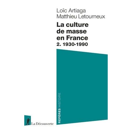 La Culture De Masse En France - Tome 2, 1930-1990