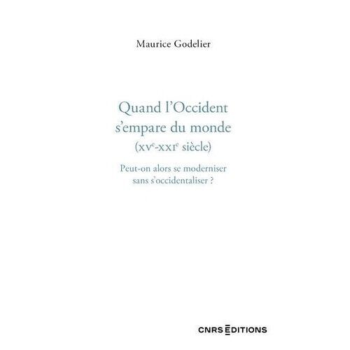 Qaund L'occident S'empare Du Monde (Xve-Xxie Siècle) - Peut-On Alors Se Moderniser Sans S'occidentaliser ?
