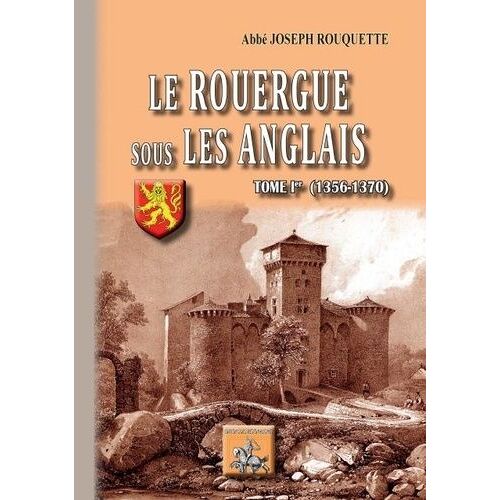 Le Rouergue Sous Les Anglais - Tome 1, 1356-1370