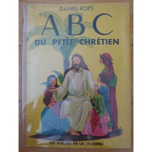Abc Du Petit Chretien - Daniel Rops - Illustrations De Georges Braun - 1951 - Les Albums De La Colombe