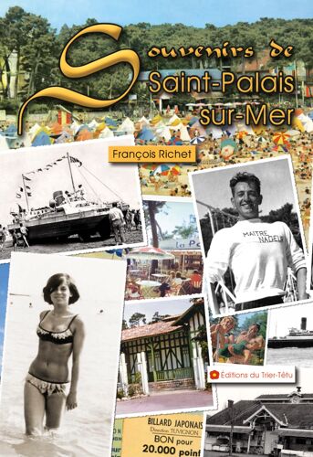 Souvenirs De Saint-Palais-Sur-Mer - 476 Pages, 793 Photos | Histoire Locale