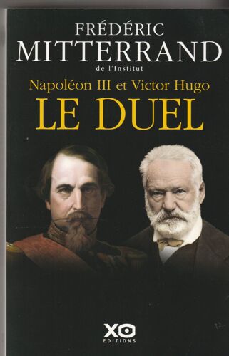 Frédéric Mitterand - Le Duel Napoléon Iii Et Victor Hugo 6 Xo Editions 2019 355 Pages 155x240x30 Mm 0,6 Kg