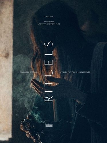 Rituels - Alliances Sacrées Avec Les Plantes & Les Éléments