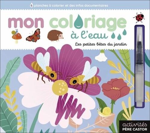 Mon Coloriage À L'eau - Les Petites Bêtes Du Jardin - Avec 1 Pinceau À Eau