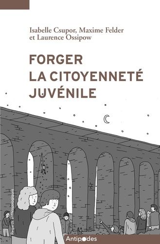 Forger La Citoyenneté Juvénile - Anthropologie D'un Rituel Politique