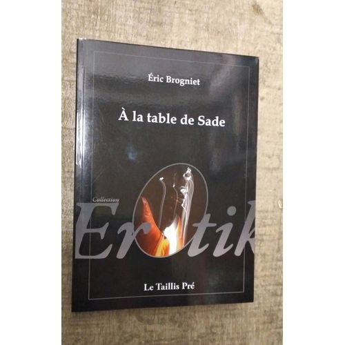 Eric Brogniet. À La Table De Sade
