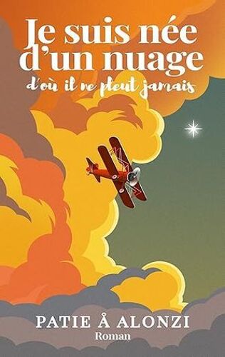 Je Suis Née D'un Nuage D'où Il Ne Pleut Jamais