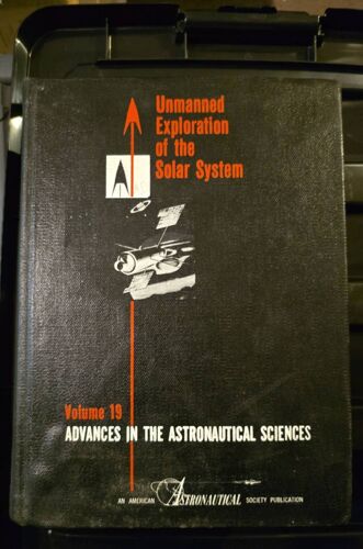 Unmanned Exploration Of The Solar System Advances In The Astronautical Sciences Vol 19