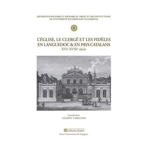 L'église, Le Clergé Et Les Fidèles En Languedoc Et En Pays Catalan