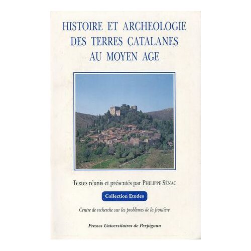 Histoire Et Archéologie Des Terres Catalanes Au Moyen Âge