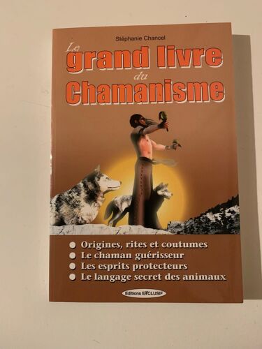 Le Grand Livre Du Chamanisme - -2005 - Par Stéphane  Chancel - Aux Editions  Exclusif - 
