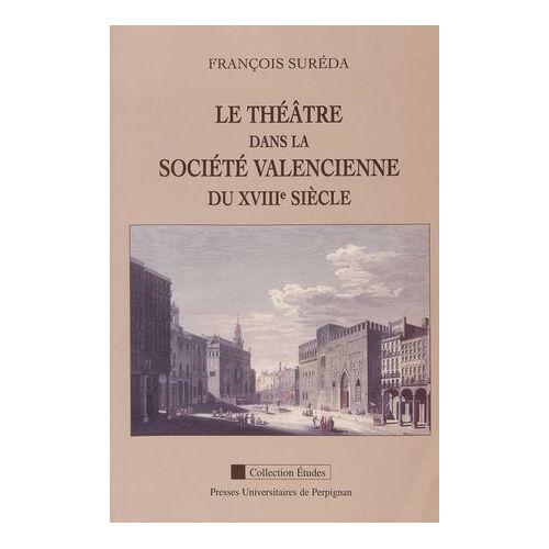Le Théâtre Dans La Société Valencienne Du Xviiie Siècle