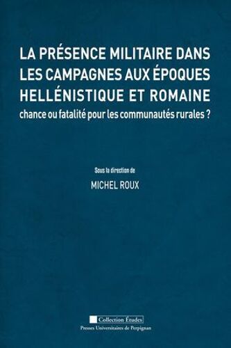 La Présence Militaire Dans Les Campagnes Aux Époques Hellénistique Et Romaine