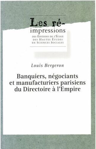 Banquiers, Négociants Et Manufacturiers Parisiens Du Directoire À L'empire