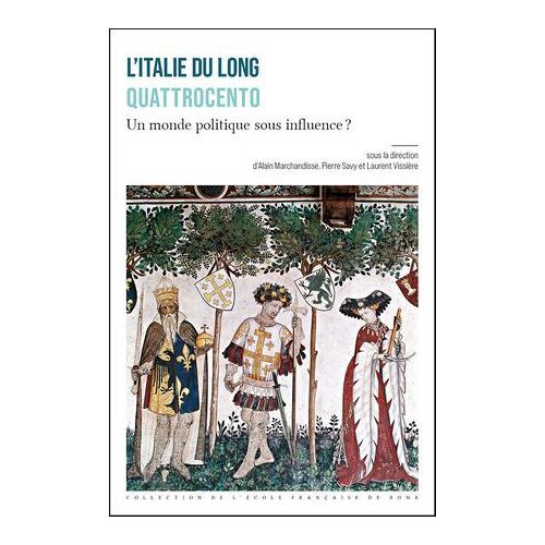 L'italie Du Long Quattrocento : Un Monde Politique Sous Influence ?