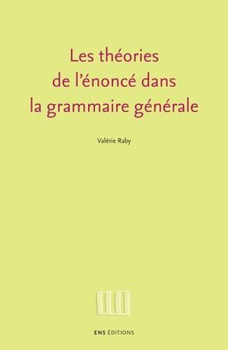 Les Théories De L'énoncé Dans La Grammaire Générale