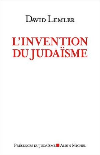 L'invention Du Judaïsme