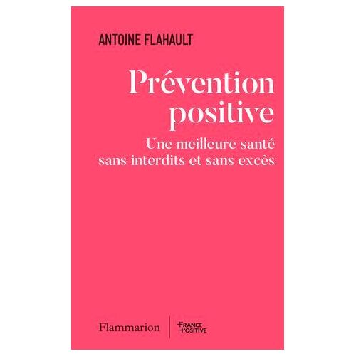 Prévention Positive. Une Meilleure Santé Sans Interdits Et Sans Excès