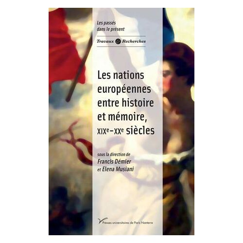 Les Nations Européennes Entre Histoire Et Mémoire, Xixe-Xxe Siècles