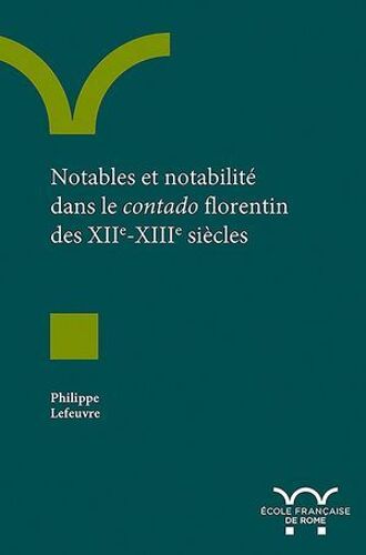 Notables Et Notabilité Dans Le Contado Florentin Des Xiie-Xiiie Siècles