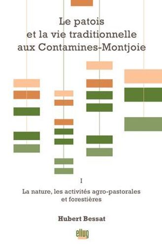 Le Patois Et La Vie Traditionnelle Aux Contamines-Montjoie. Vol. 1