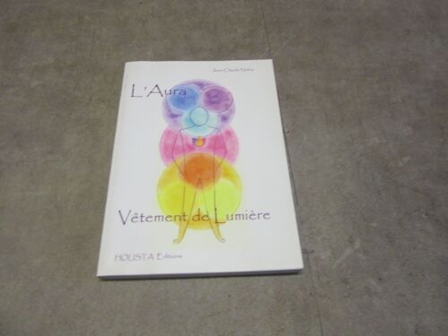 Jean Claude Nobis L Aura Vetement De Lumiere ( Connaissances Et Perceptions Editions Holista 2009